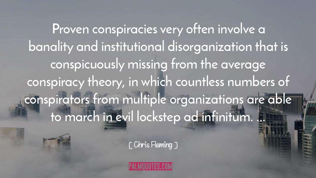 Chris Fleming Quotes: Proven conspiracies very often involve