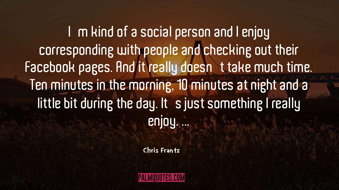 Chris Frantz Quotes: I'm kind of a social