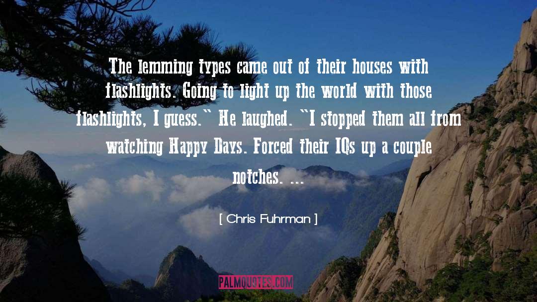 Chris Fuhrman Quotes: The lemming types came out