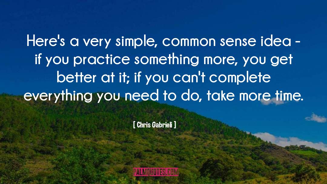 Chris Gabrieli Quotes: Here's a very simple, common