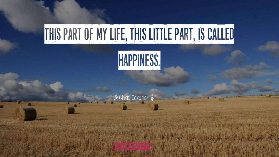 Chris Gardner Quotes: This part of my life,