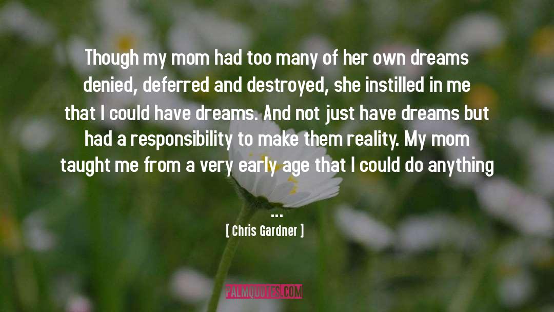 Chris Gardner Quotes: Though my mom had too