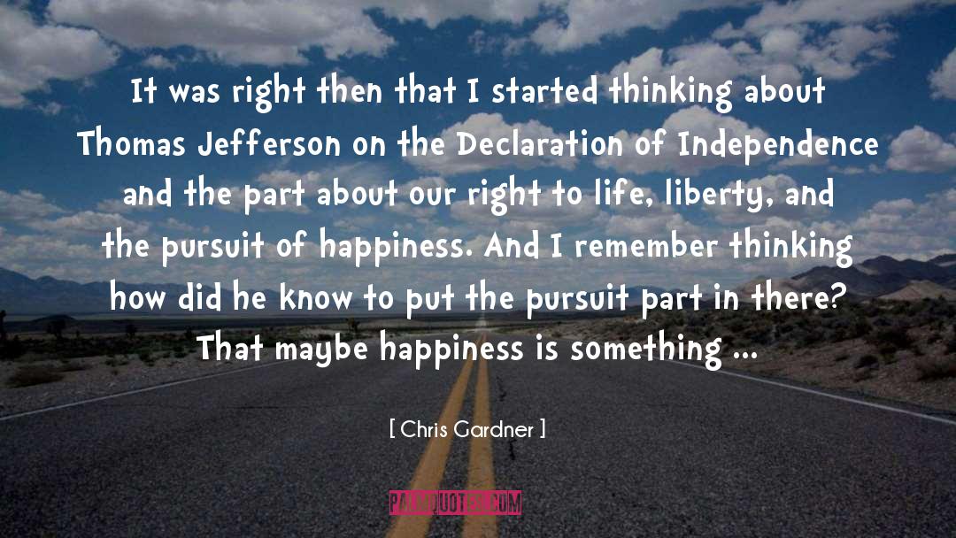 Chris Gardner Quotes: It was right then that
