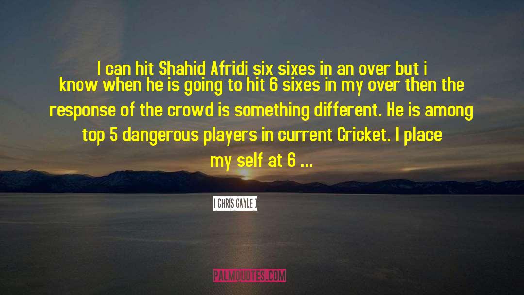 Chris Gayle Quotes: I can hit Shahid Afridi