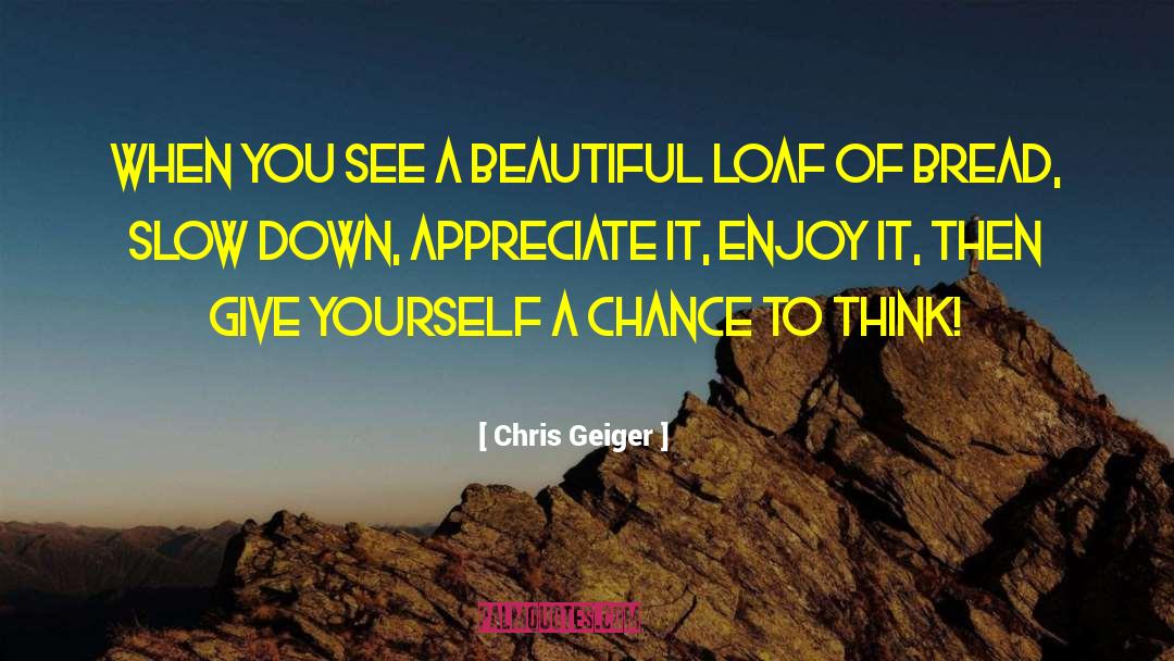 Chris Geiger Quotes: When you see a beautiful