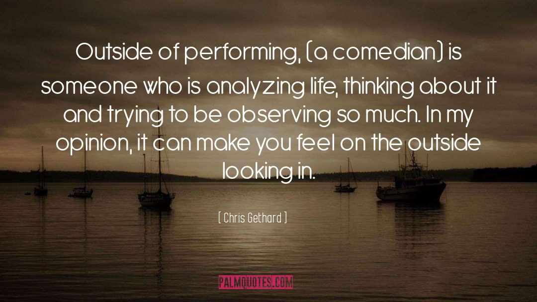 Chris Gethard Quotes: Outside of performing, (a comedian)