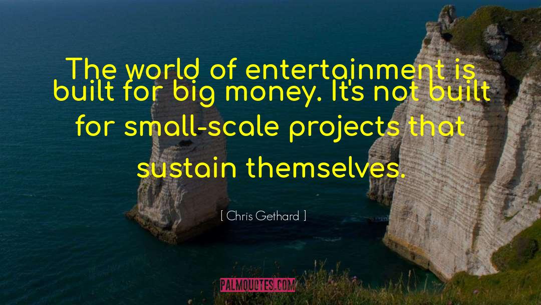 Chris Gethard Quotes: The world of entertainment is