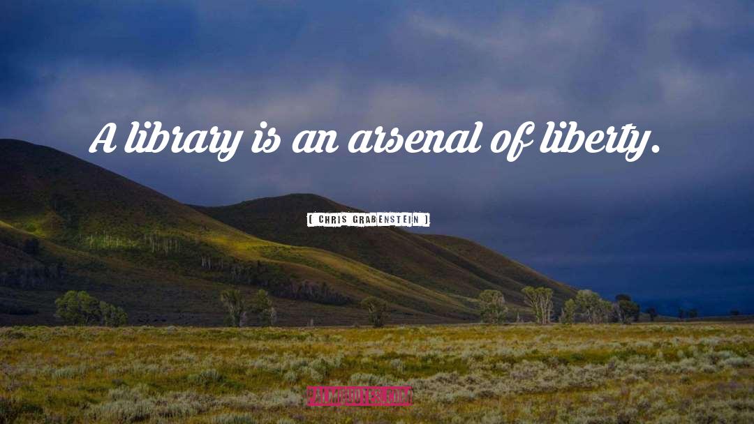 Chris Grabenstein Quotes: A library is an arsenal