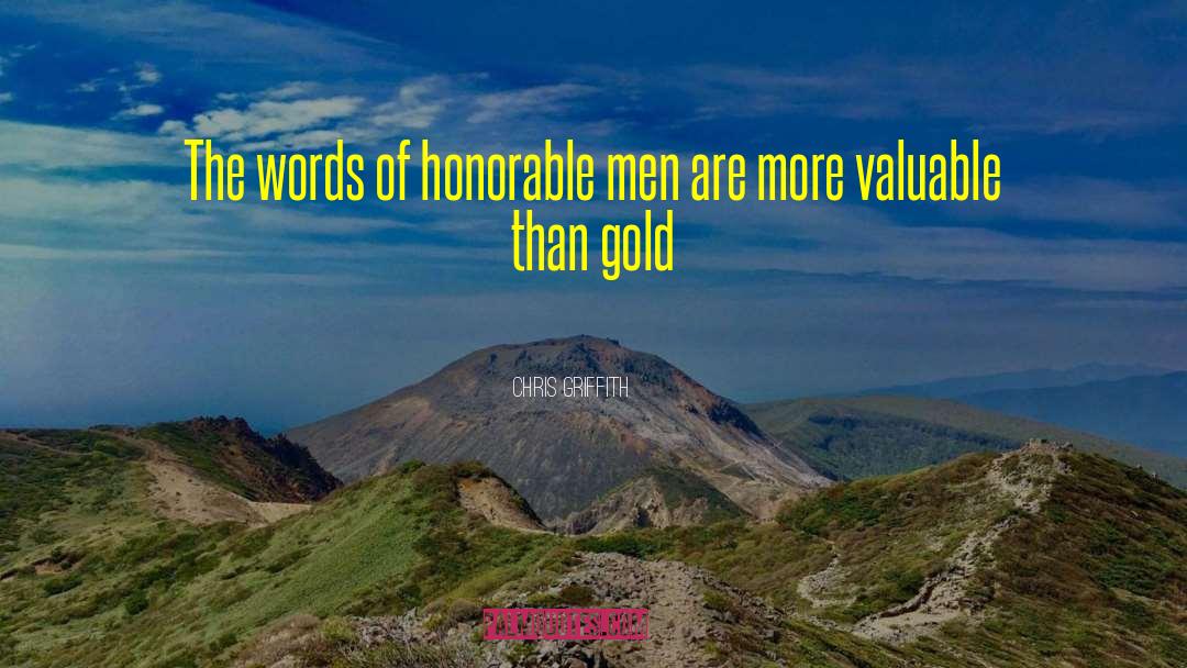 Chris Griffith Quotes: The words of honorable men