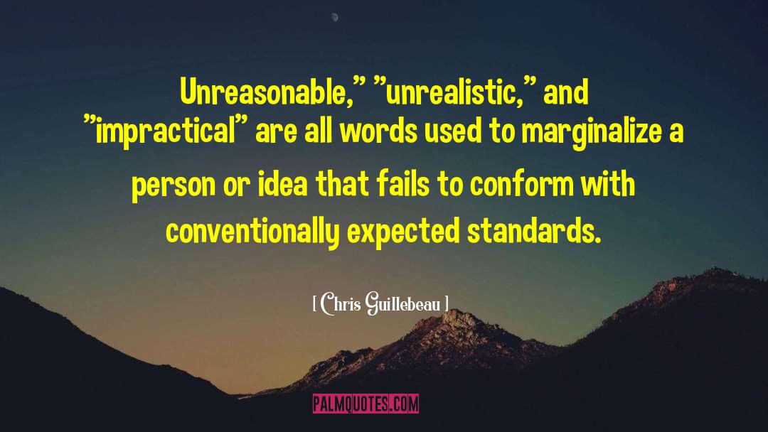 Chris Guillebeau Quotes: Unreasonable,