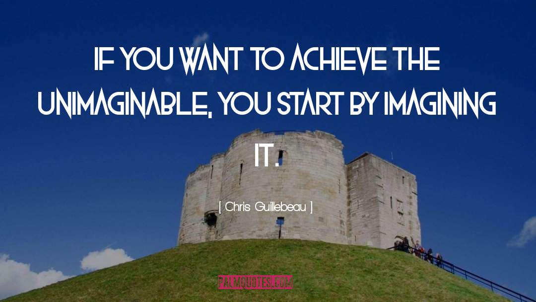 Chris Guillebeau Quotes: If you want to achieve