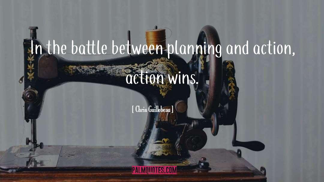 Chris Guillebeau Quotes: In the battle between planning