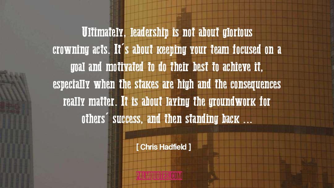 Chris Hadfield Quotes: Ultimately, leadership is not about