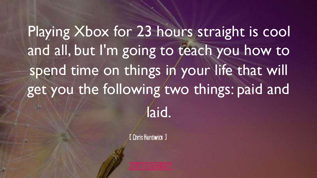 Chris Hardwick Quotes: Playing Xbox for 23 hours