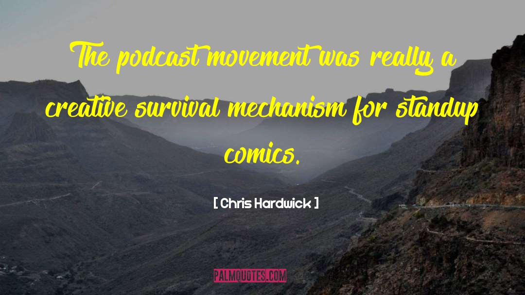 Chris Hardwick Quotes: The podcast movement was really