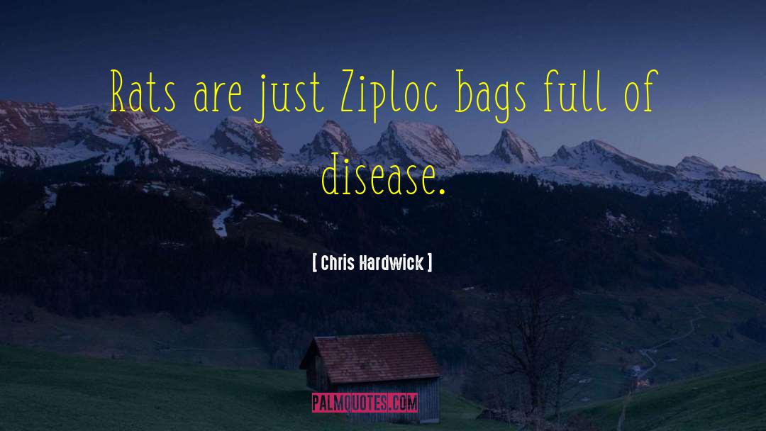 Chris Hardwick Quotes: Rats are just Ziploc bags