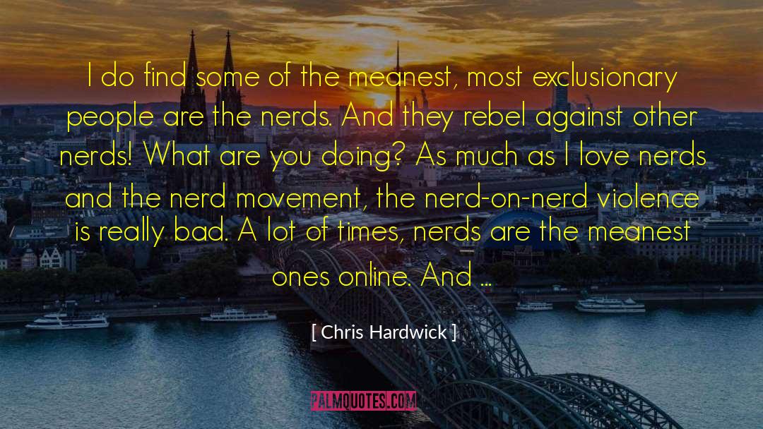 Chris Hardwick Quotes: I do find some of