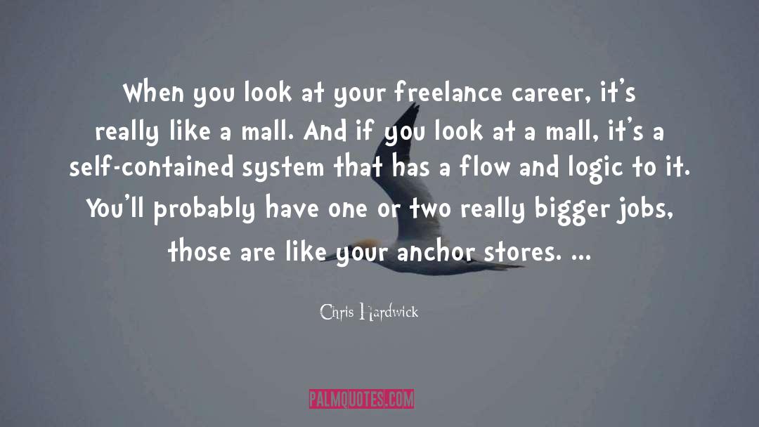 Chris Hardwick Quotes: When you look at your