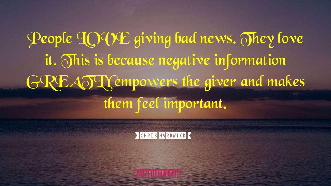 Chris Hardwick Quotes: People LOVE giving bad news.