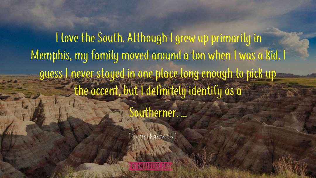 Chris Hardwick Quotes: I love the South. Although