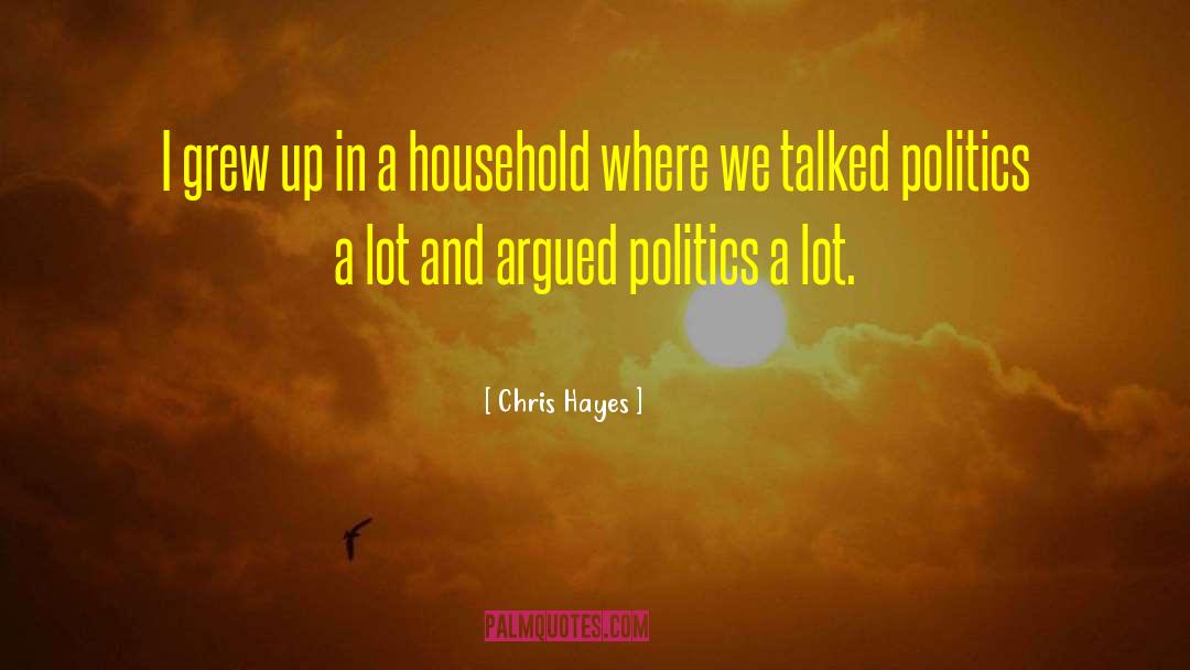 Chris Hayes Quotes: I grew up in a