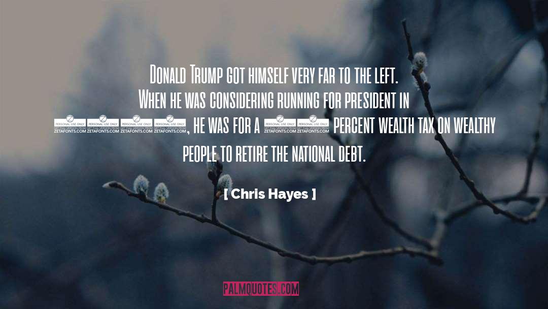 Chris Hayes Quotes: Donald Trump got himself very