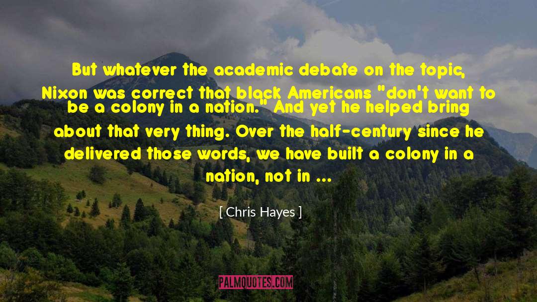 Chris Hayes Quotes: But whatever the academic debate