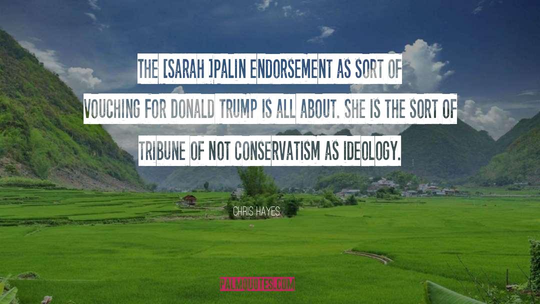 Chris Hayes Quotes: The [Sarah ]Palin endorsement as