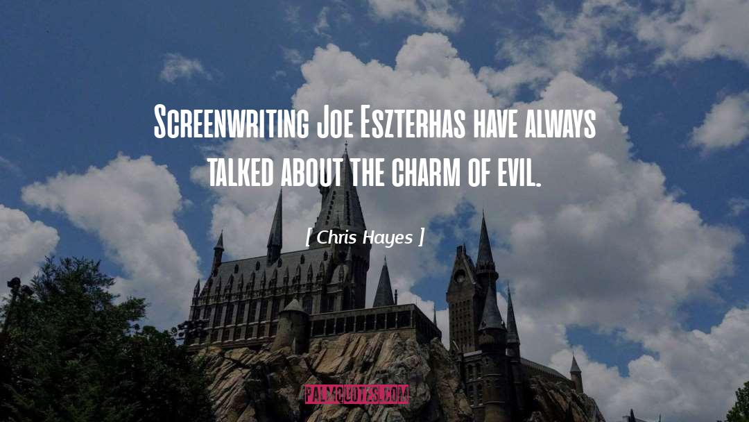 Chris Hayes Quotes: Screenwriting Joe Eszterhas have always