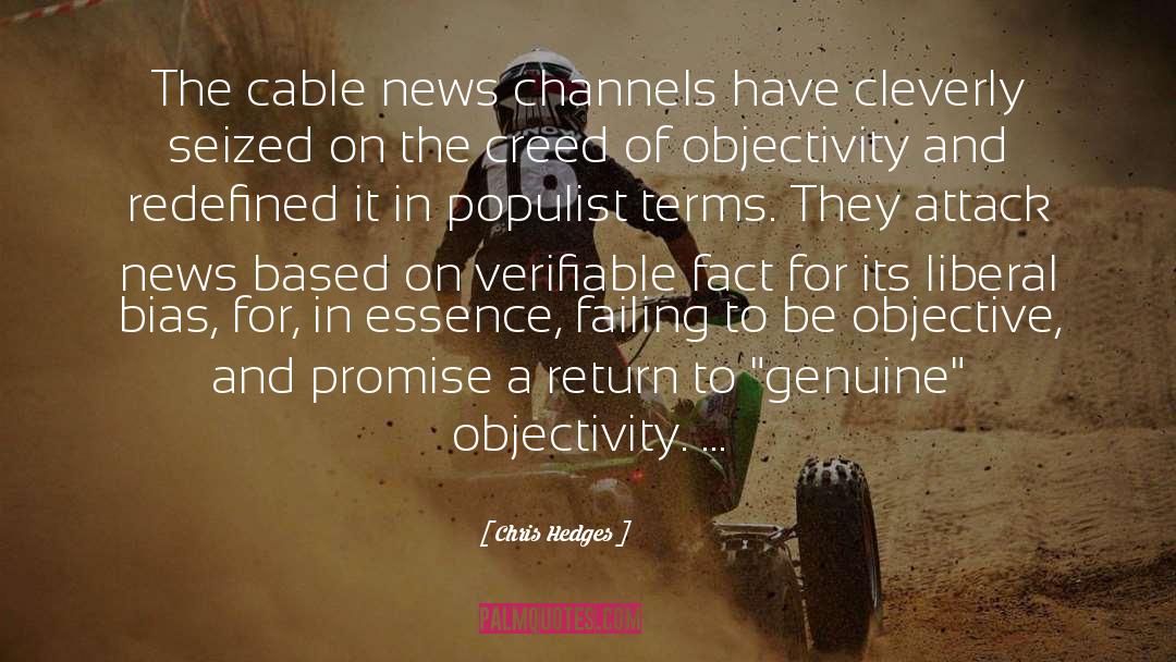 Chris Hedges Quotes: The cable news channels have