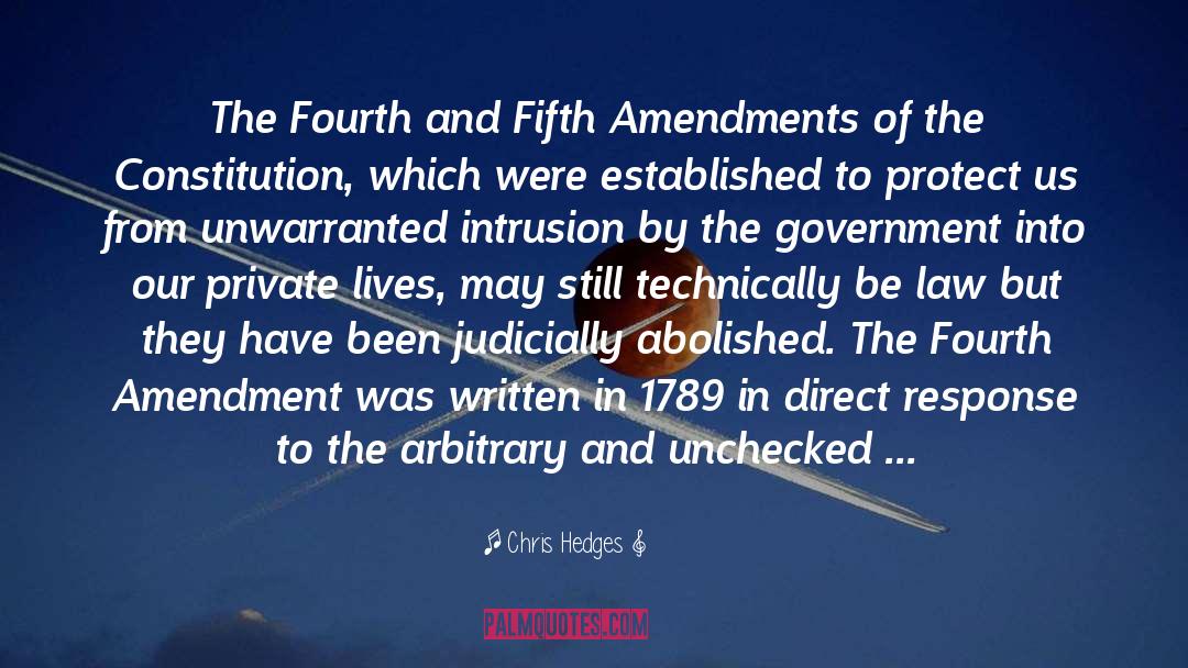 Chris Hedges Quotes: The Fourth and Fifth Amendments