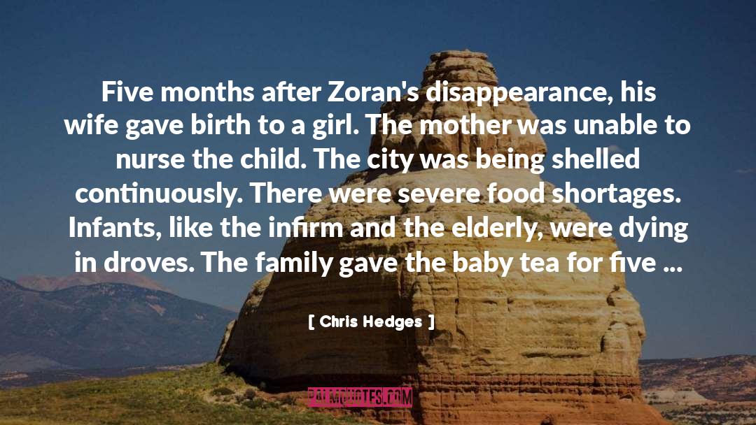 Chris Hedges Quotes: Five months after Zoran's disappearance,