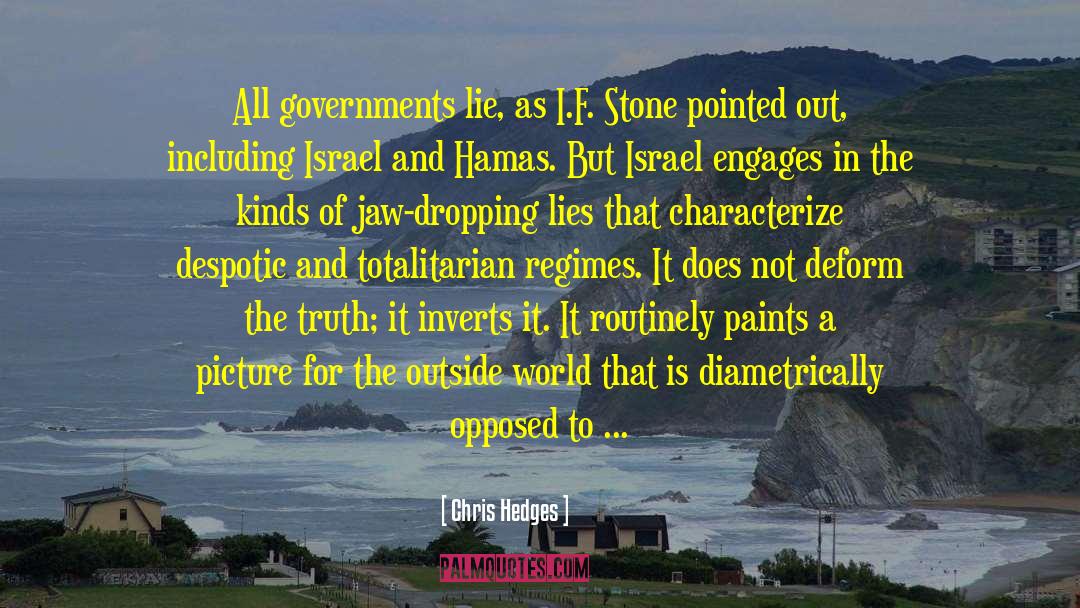 Chris Hedges Quotes: All governments lie, as I.F.