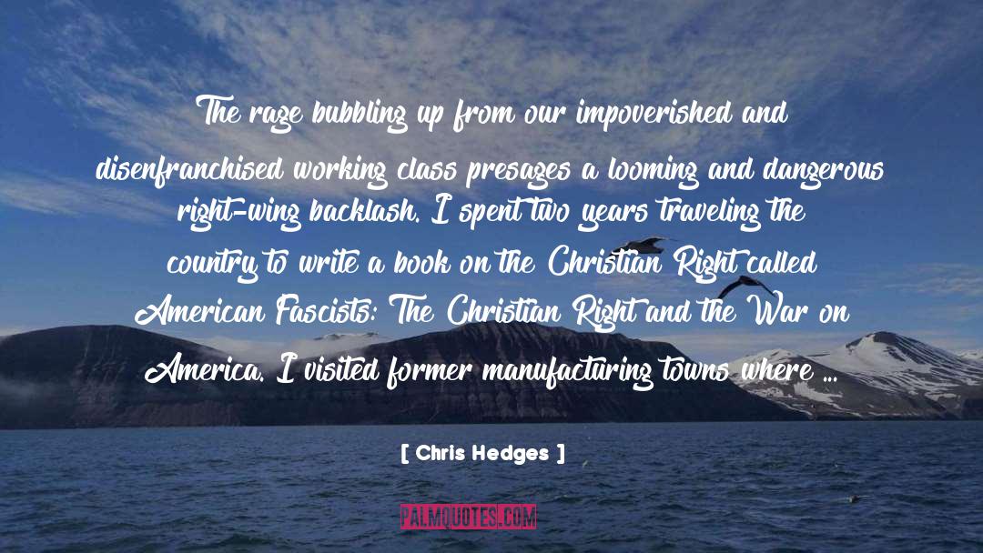 Chris Hedges Quotes: The rage bubbling up from