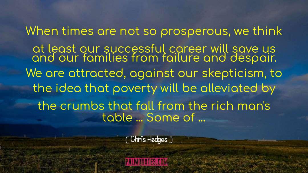Chris Hedges Quotes: When times are not so