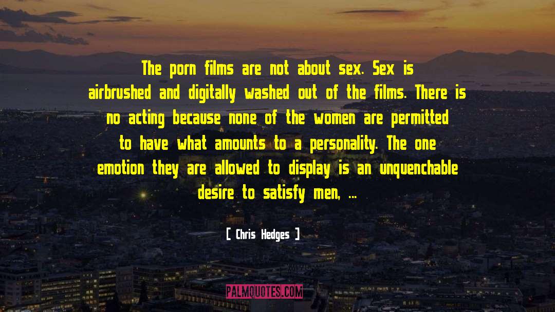Chris Hedges Quotes: The porn films are not