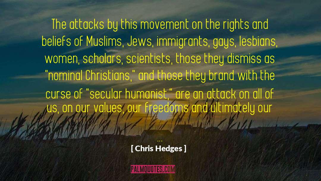 Chris Hedges Quotes: The attacks by this movement