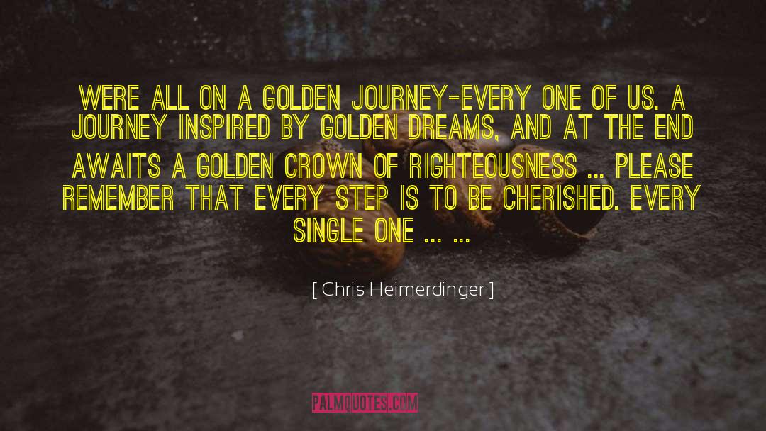 Chris Heimerdinger Quotes: Were all on a golden