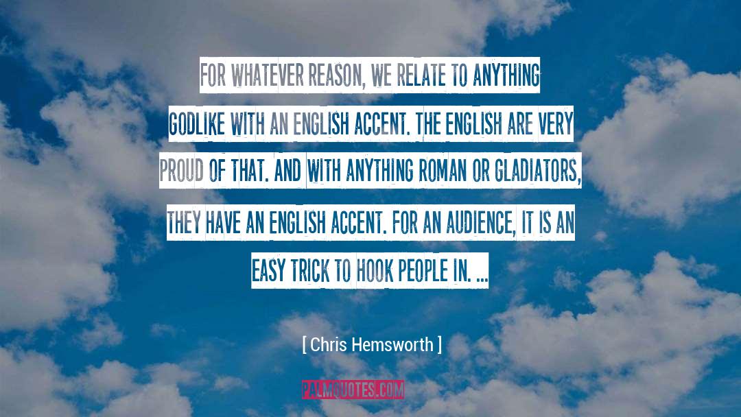 Chris Hemsworth Quotes: For whatever reason, we relate