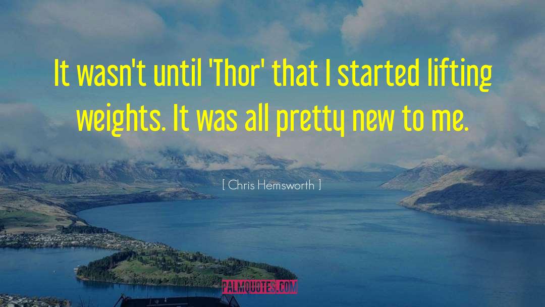 Chris Hemsworth Quotes: It wasn't until 'Thor' that