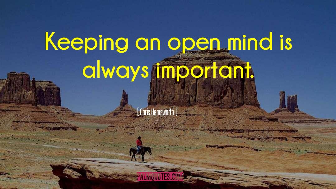Chris Hemsworth Quotes: Keeping an open mind is