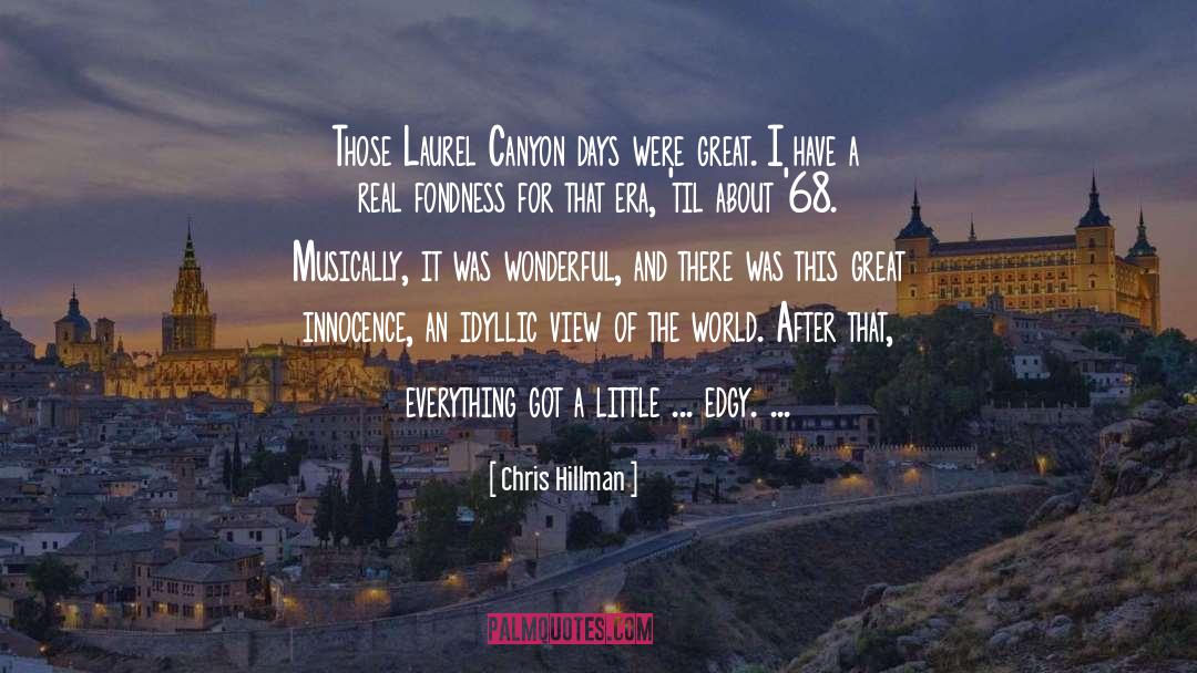 Chris Hillman Quotes: Those Laurel Canyon days were