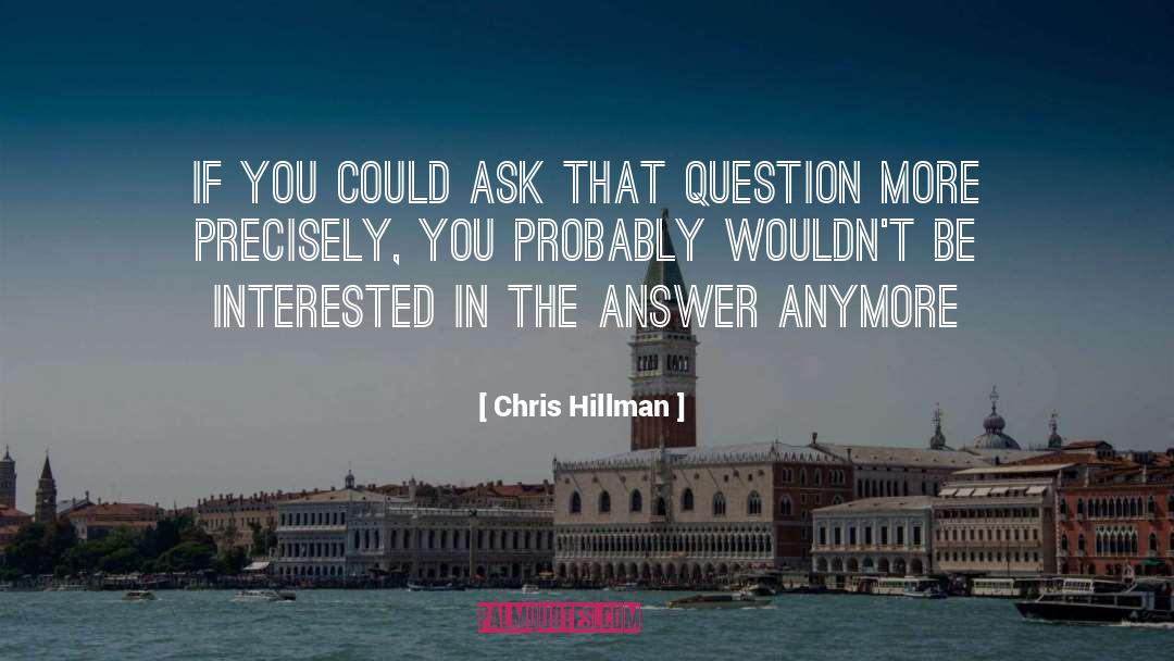 Chris Hillman Quotes: If you could ask that