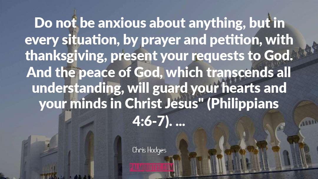 Chris Hodges Quotes: Do not be anxious about