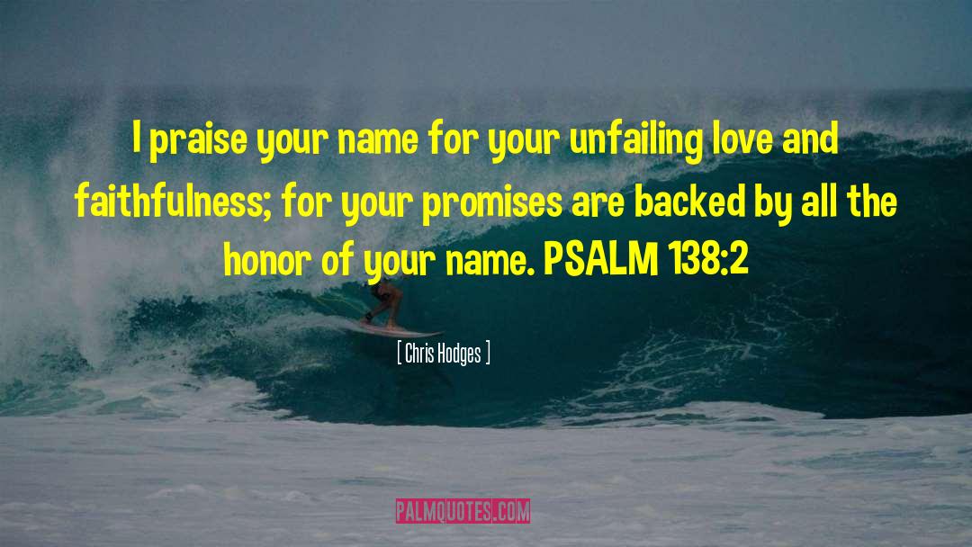 Chris Hodges Quotes: I praise your name for