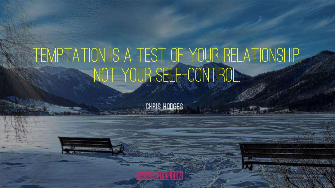 Chris Hodges Quotes: Temptation is a test of