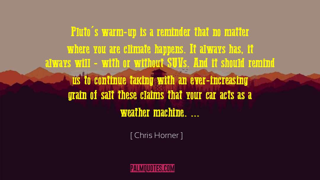 Chris Horner Quotes: Pluto's warm-up is a reminder