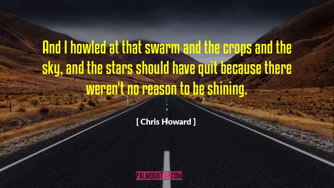 Chris Howard Quotes: And I howled at that