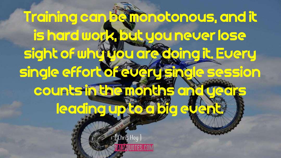 Chris Hoy Quotes: Training can be monotonous, and