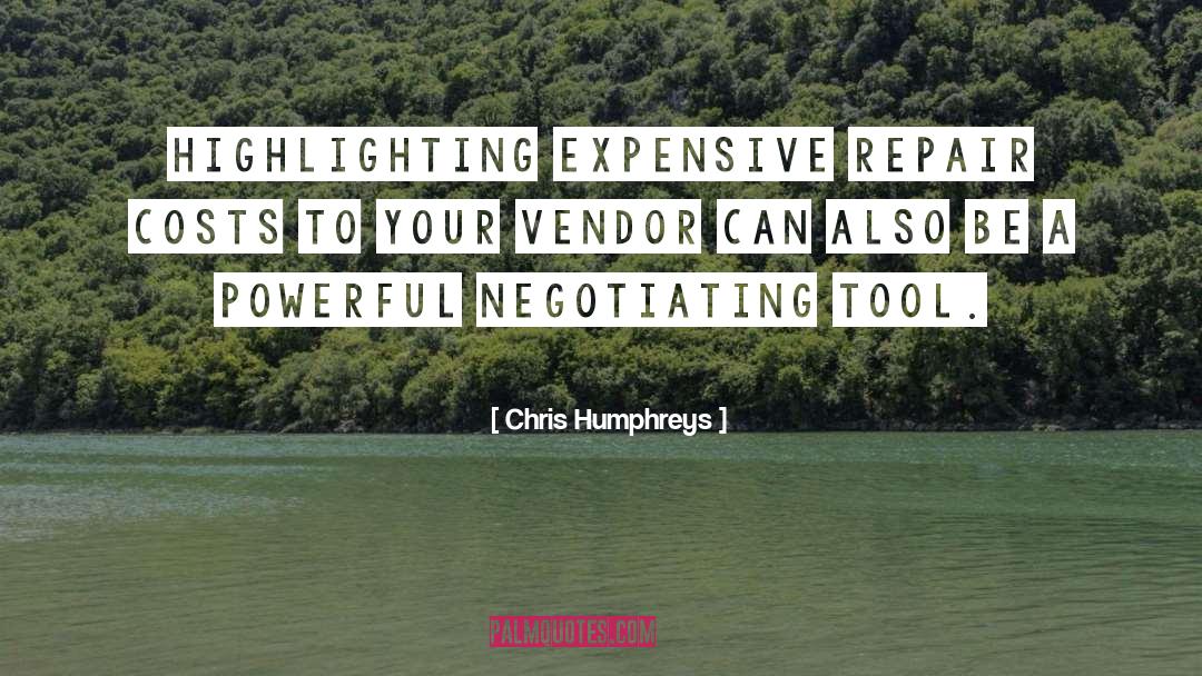 Chris Humphreys Quotes: Highlighting expensive repair costs to